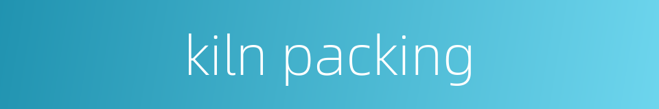 kiln packing的同义词