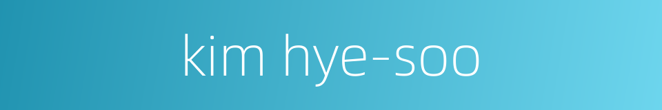 kim hye-soo的同义词