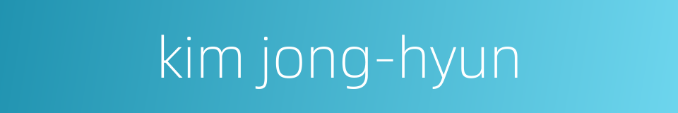 kim jong-hyun的同义词