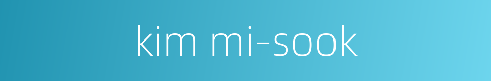kim mi-sook的同义词