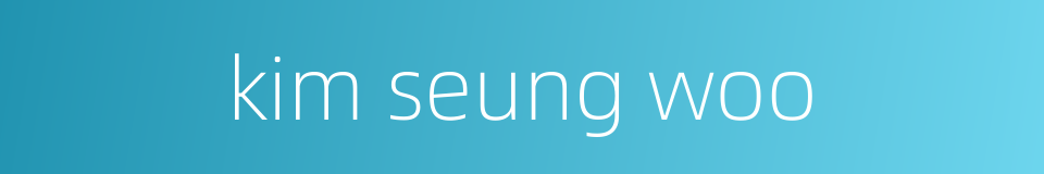 kim seung woo的同义词