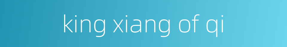 king xiang of qi的同义词