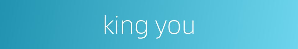 king you的同义词