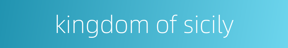 kingdom of sicily的同义词