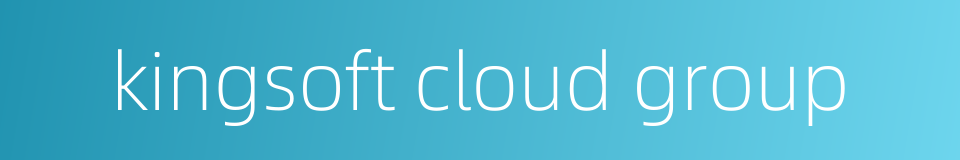 kingsoft cloud group的同义词