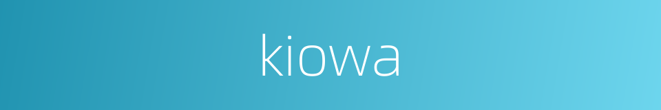 kiowa的同义词