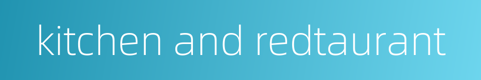 kitchen and redtaurant的同义词