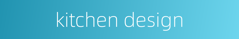 kitchen design的同义词