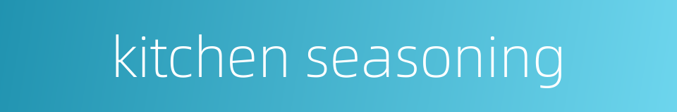 kitchen seasoning的同义词