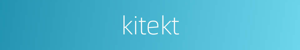 kitekt的同义词