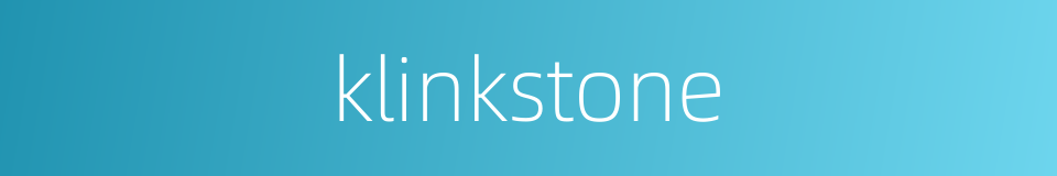 klinkstone的同义词