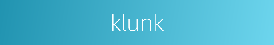 klunk的同义词