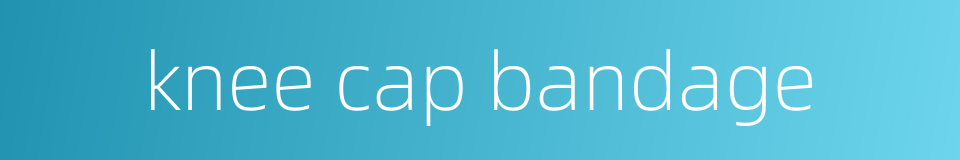knee cap bandage的同义词