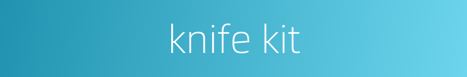 knife kit的同义词