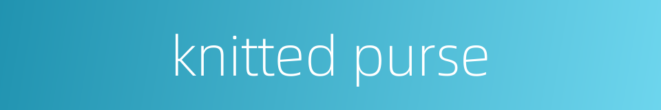 knitted purse的同义词