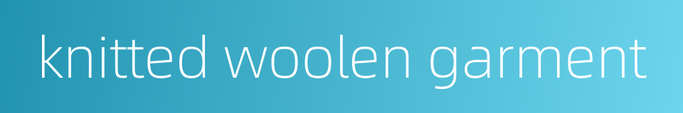 knitted woolen garment的同义词