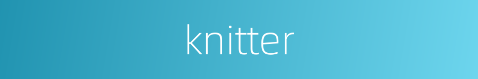 knitter的同义词
