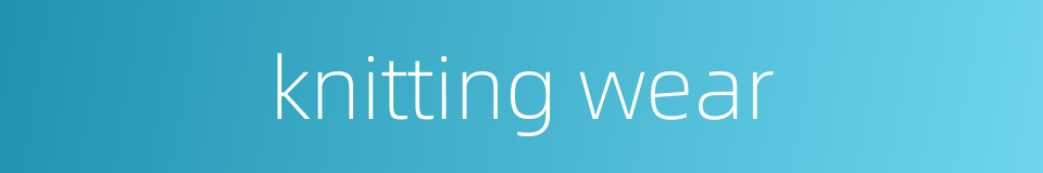 knitting wear的同义词