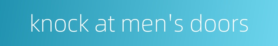 knock at men's doors的同义词