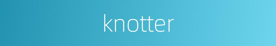 knotter的同义词