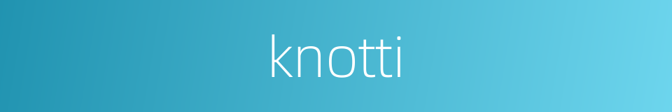 knotti的同义词