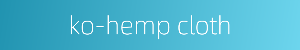 ko-hemp cloth的同义词