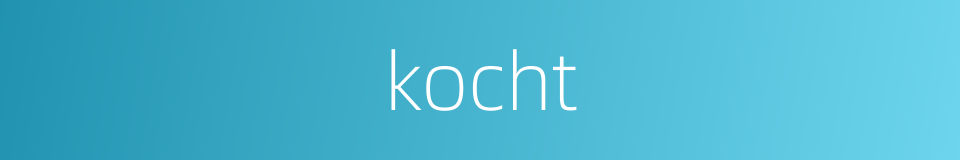 kocht的同义词