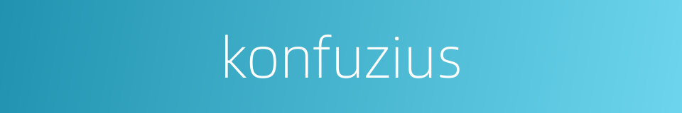 konfuzius的同义词