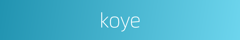 koye的同义词
