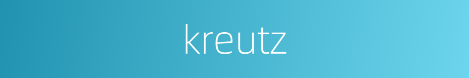 kreutz的同义词