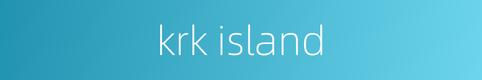 krk island的同义词