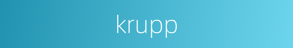 krupp的同义词