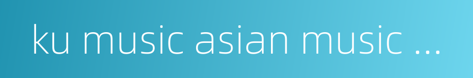 ku music asian music awards的同义词