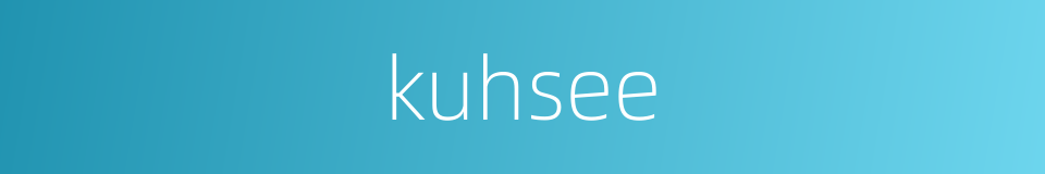 kuhsee的同义词