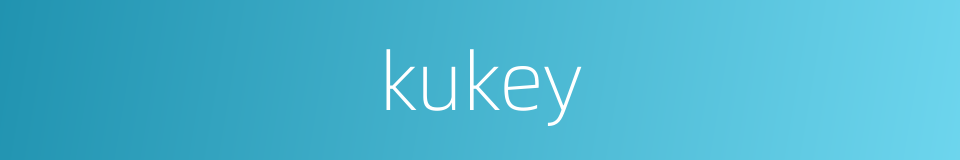 kukey的同义词