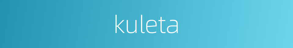 kuleta的同义词