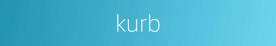 kurb的同义词