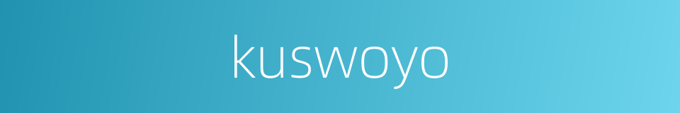 kuswoyo的同义词