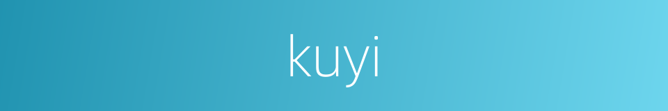 kuyi的同义词
