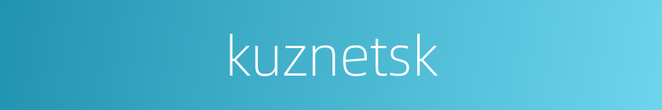 kuznetsk的同义词