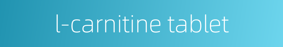 l-carnitine tablet的同义词