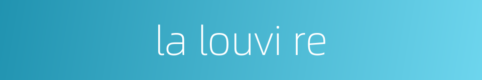 la louvi re的同义词