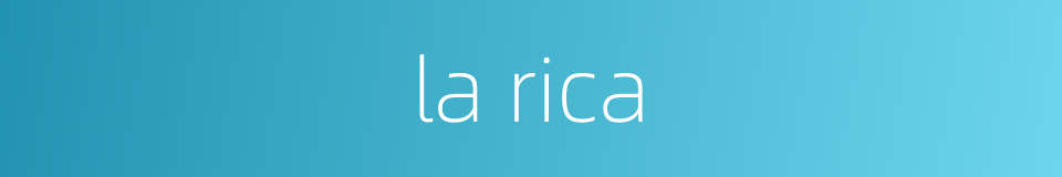 la rica的同义词