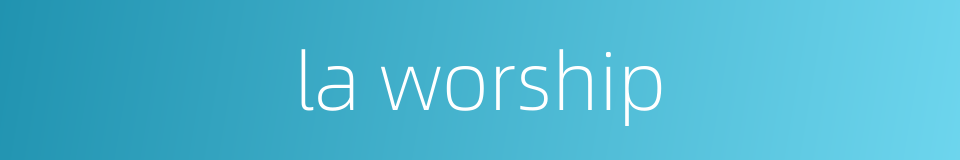 la worship的同义词