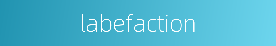 labefaction的同义词