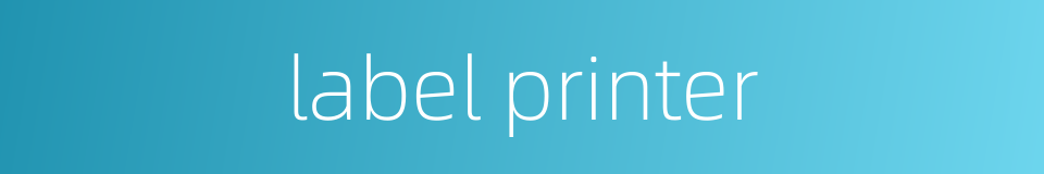 label printer的同义词