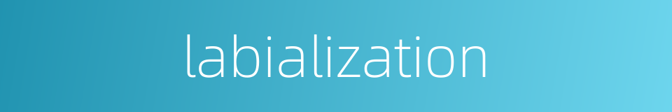 labialization的同义词
