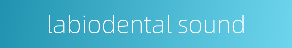 labiodental sound的同义词