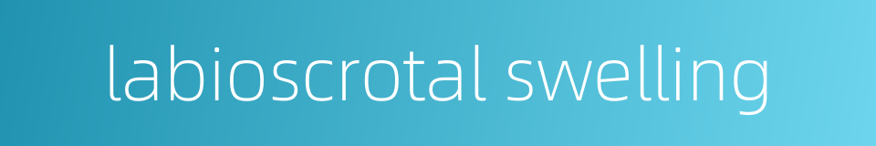 labioscrotal swelling的同义词