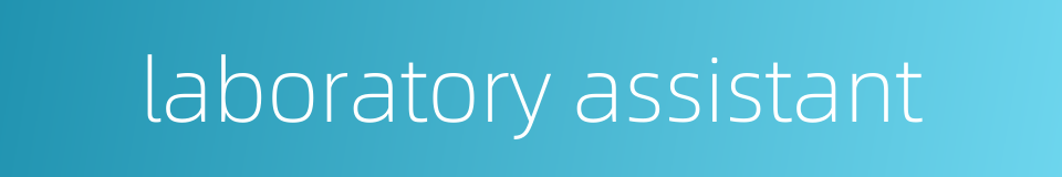 laboratory assistant的同义词